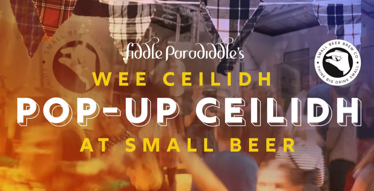 A Wee Pop-up Ceilidh at Small Beer