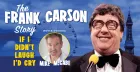 If I Didn’t Laugh I’d Cry- The Frank Carson Story