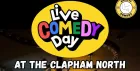 Live Comedy Day at Clapham North