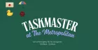 📺 Taskmaster at The Metropolitan📺