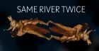 Same River Twice