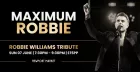 Maximum Robbie - Robbie Williams Tribute