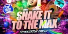 Shake It To The Max - Shoreditch Party