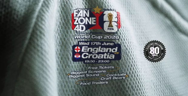 FANZONE 4D x Electric Ballroom: England v Croatia World Cup