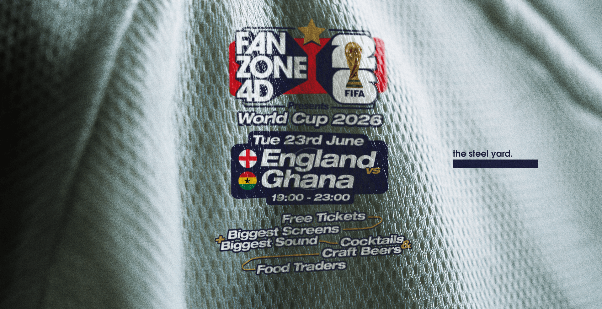 FANZONE 4D x The Steel Yard : England v Ghana World Cup