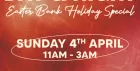 Easter Bank Holiday Special