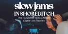 SLOW JAMS in SHOREDITCH - Easter Slow Jams & RnB Party in London