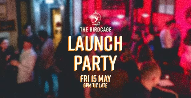 Launch Party @ The Birdcage
