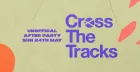 Cross the Tracks 2026 UNOFFICAL After Party