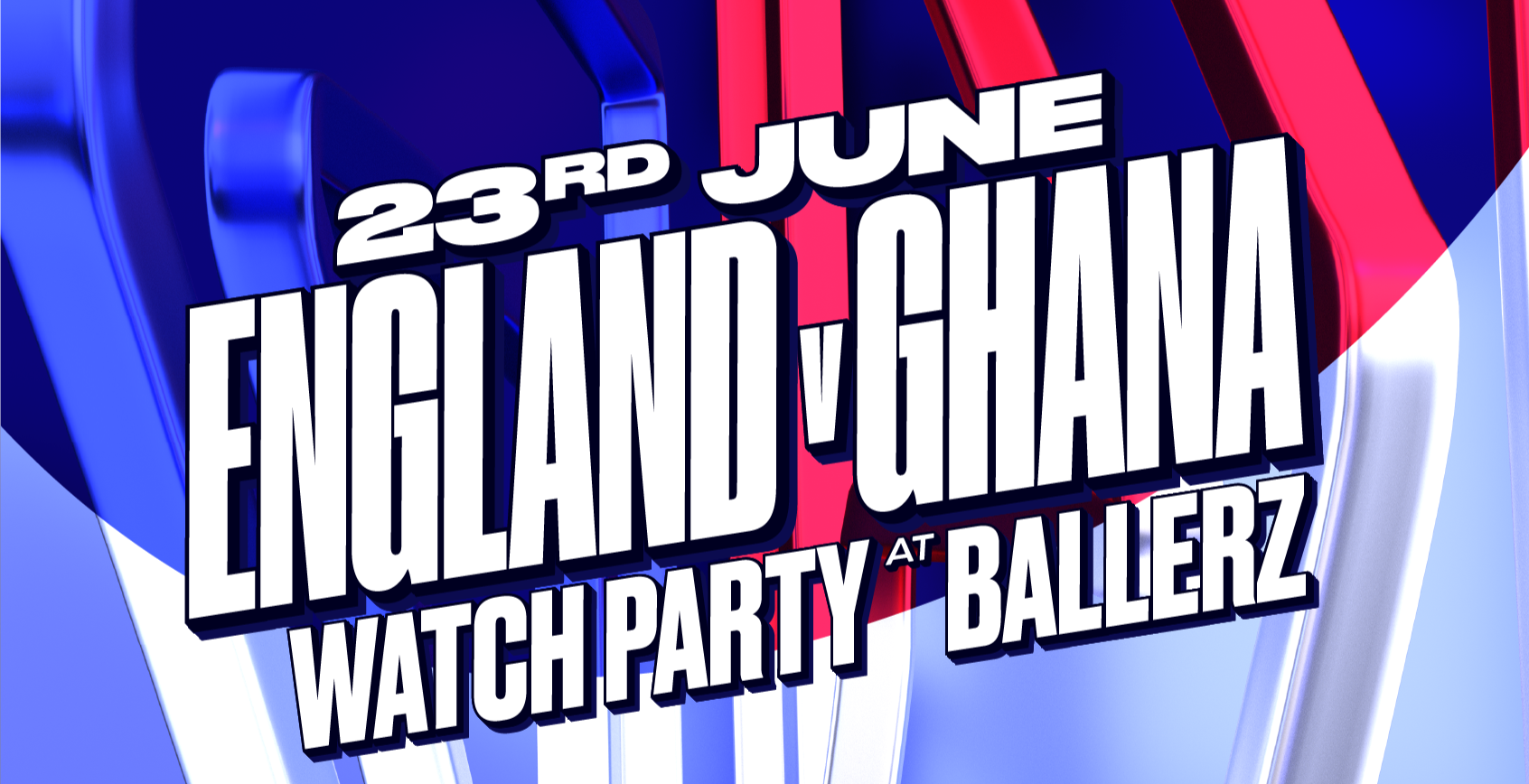 England v Ghana – World Cup Watch Party at Ballerz