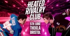 Heated Rivalry Club Night 3 (Bristol)