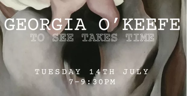 Georgia O'Keefe: To See Takes Time