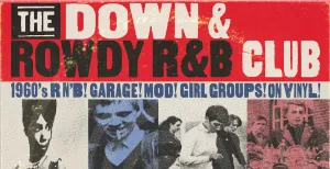THE DOWN & ROWDY R&B CLUB! 1960s, Garage, Mod & More...