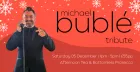 Michael Buble Tribute - Newport Market