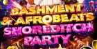 Bashment & Afrobeats - Shoreditch Party - Everyone Free Before 11PM
