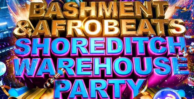 Bashment & Afrobeats Shoreditch Party 1500+ Ravers 6AM Finish - Everyone Free Before 12AM