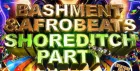 Bashment & Afrobeats - Shoreditch Party (Everyone Free Before 12AM)