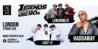 LEGENDS of the 90s LIVE in London