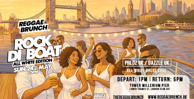 The Reggae Brunch presents - ROCK DI BOAT - Sun 24th May - ALL WHITE EDITION