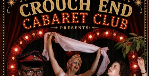 SAT 10 0CT 2026 CROUCH END CABARET LAUNCH NIGHT FEATURING COMEDY .DRAG ,CIRCUS SINGERS AND MORE FEATURING MADAME GALINA + PRESIDENT OBONJO + HOLLY O CONNOR +