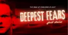 Deepest Fears: Ghost Stories