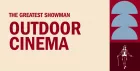 The Greatest Showman - Outdoor Cinema