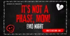 It's Not A Phase, Mom! - Emo Night
