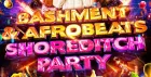 Bashment & Afrobeats - Shoreditch Party - Everyone Free Before 11PM