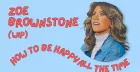Zoe Brownstone: How To Be Happy All The Time