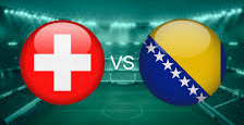 Switzerland vs Bosnia and Herzegovina