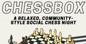 CHESSBOX - Weekly Chess Club & Social Night | Every Tuesday | Stratford