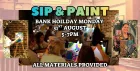 Bank Holiday Sip & Paint!