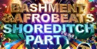 Bashment & Afrobeats - Shoreditch Party (Everyone Free Before 12AM)
