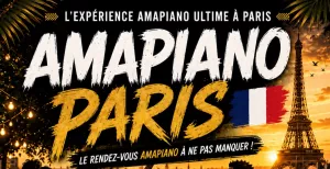 AMAPIANO PARIS – L’EXPÉRIENCE AMAPIANO INCONTOURNABLE À PARIS