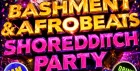 Bashment & Afrobeats - Shoreditch Party - Everyone Free Before 12AM