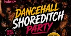 Dancehall Shoreditch Party - Everyone Free Before 12AM