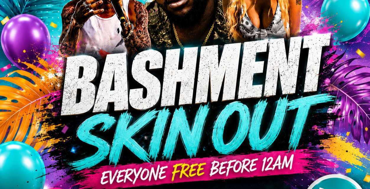 Bashment Skin Out - Everyone Free Before 12AM