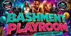 Bashment Playroom - Shoreditch Party