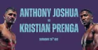 BOXING: Anthony Joshua vs Kristian Prenga