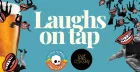 Laughs on Tap