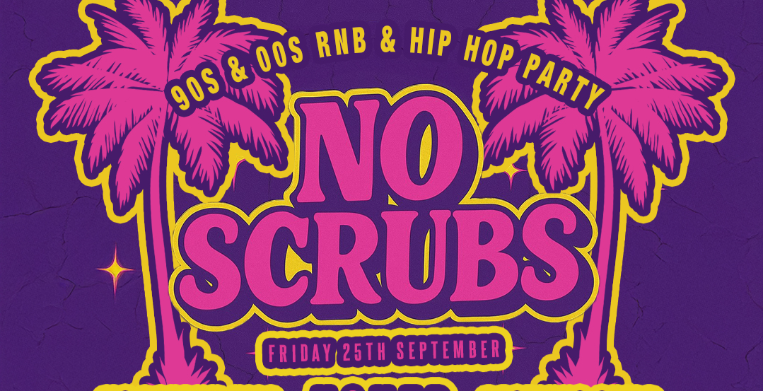 No Scrubs: 90s & 00s R&B Night (London)