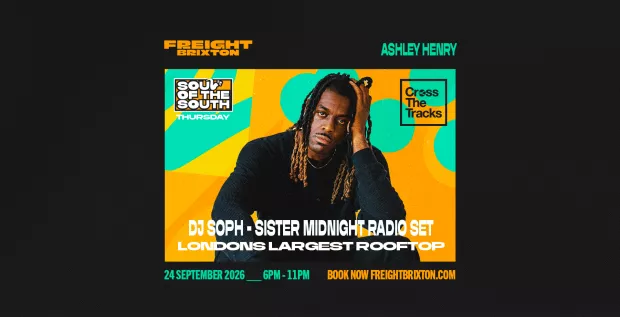 Ashley Henry - Freight Brixton Presents: Soul of the South