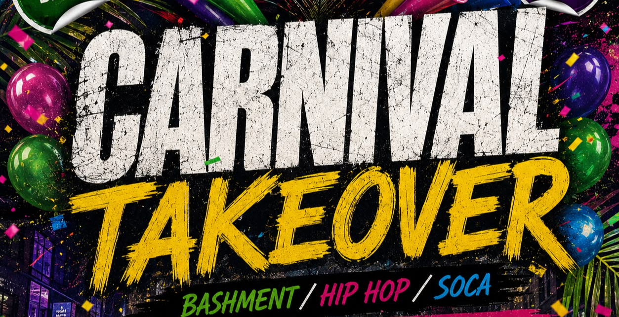 Carnival Takeover - Bashment Hip Hop Soca - Everyone Free Before 12AM