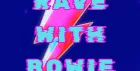 Rave With Bowie