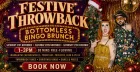 FESTIVE THROWBACK BOTTOMLESS BINGO BRUNCH
