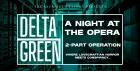 Delta Green: A Night at the Opera - 2 Part Operation