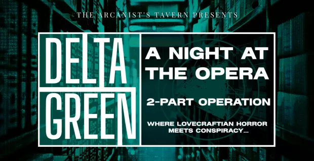 Delta Green: A Night at the Opera - 2 Part Operation