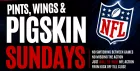 PINTS, WINGS & PIGSKIN SUNDAYS
