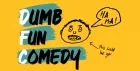 Dumb Fun Comedy Presents: