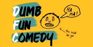 Dumb Fun Comedy: